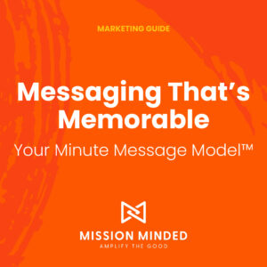 Messaging That’s Memorable for Your Nonprofit