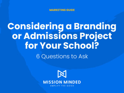 Considering a Branding or Admissions Project for Your School?