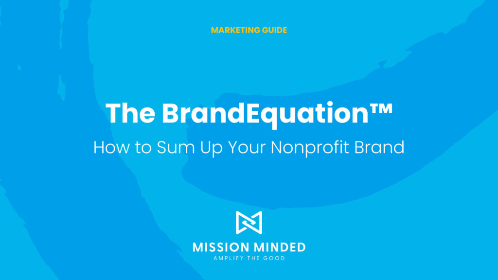 The Brand Equation: How to Sum Up Your Nonprofit Brand