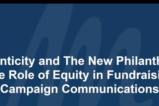 Authenticity & The New Philanthropy: The Role of Equity in Fundraising Campaign Communications