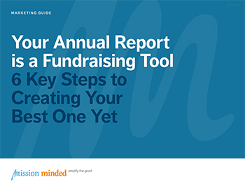 Your Annual Report is a Fundraising Tool | 6 Key Steps to Creating Your Best One Yet