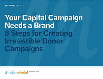 Your Capital Campaign Needs a Brand | 8 Steps for Creating Irresistible Donor Campaigns
