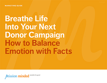 Breathe Life Into Your Next Donor Campaign | How to Balance Emotion with Facts