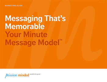 Messaging That’s Memorable for Your Nonprofit | Your Nonprofit's Minute Message Model