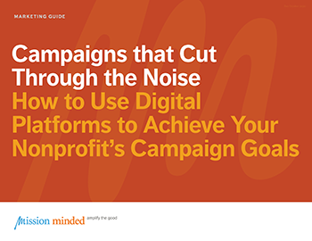 Campaigns that Cut Through the Noise | How to Use Digital Platforms to Achieve Your Nonprofit's Campaign Goals