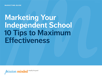Marketing Your Independent School | 10 Steps to Maximum Effectiveness
