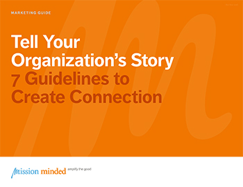 Tell Your Organization’s Story | 7 Guidelines to Create Connection